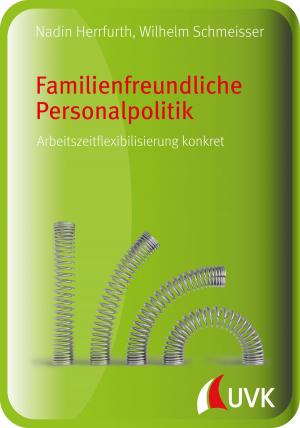 Cover of the book Familienfreundliche Personalpolitik by Steffen Scheurer, Sabine Hesselmann, Franz Xaver Bea