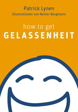 Cover of the book how to get Gelassenheit by Brunhild Hofmann, Stefan Stutz