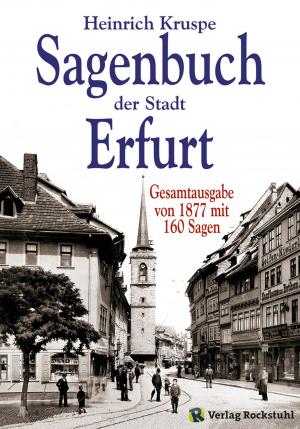 Cover of the book Sagenbuch der Stadt Erfurt by Harald Rockstuhl, Heinrich Ziehn