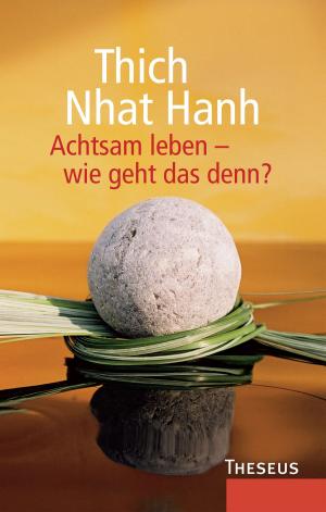 Cover of the book Achtsam leben - wie geht das denn? by Chögyam Trungpa