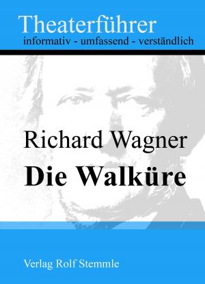 Cover of the book Die Walküre - Theaterführer im Taschenformat zu Richard Wagner by Jason Schneider