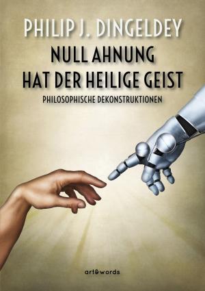 Cover of Null Ahnung hat der Heilige Geist by Philip J. Dingeldey, art & words - Verlag für Kunst und Literatur