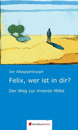 Cover of the book Felix, wer ist in dir? by Gisa Pauly