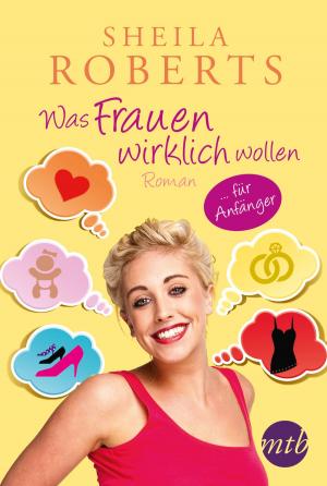 Cover of the book Was Frauen wirklich wollen … für Anfänger by Karen Templeton