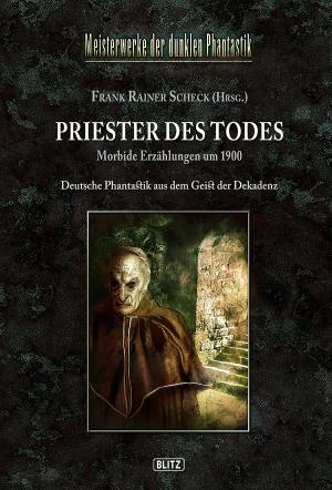 Cover of the book Meisterwerke der dunklen Phantastik 06: PRIESTER DES TODES by Martin Barkawitz