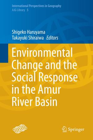 Cover of the book Environmental Change and the Social Response in the Amur River Basin by Yuji Nojiri, Masaki Emoto, Hirokazu Yamanoue
