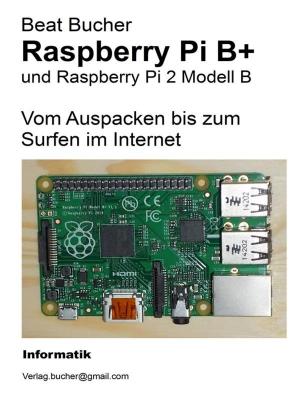 Book cover of Raspberry Pi B+ - Vom Auspacken bis zum Surfen im Internet
