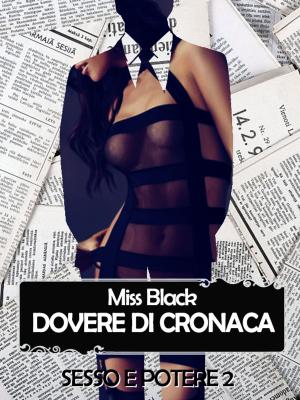 Cover of the book Dovere di cronaca (Sesso e Potere 2) by Miss Black