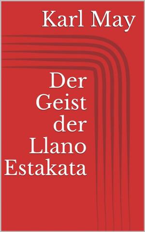 Cover of the book Der Geist der Llano Estakata by Karl May