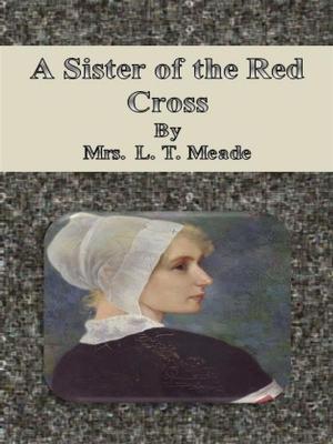 Cover of the book A Sister of the Red Cross by Charles Deulin, Andrew Lang, A. M. Lynen