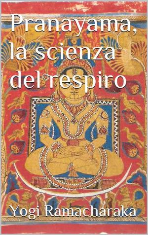 bigCover of the book Pranayama, la scienza del respiro (translated) by 
