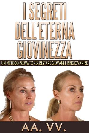 Cover of the book I SEGRETI DELL'ETERNA GIOVINEZZA by Sherry Kahn