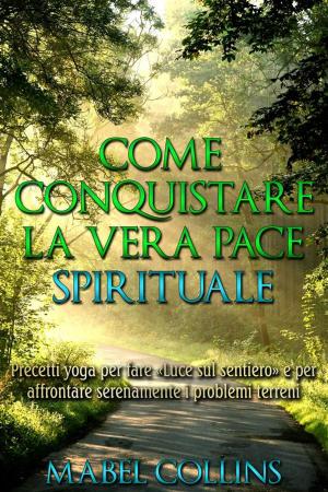 Cover of Come conquistare la vera Pace Spirituale