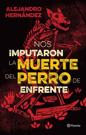 Cover of the book Nos imputaron la muerte del perro de enfrente by Andrés Mauricio Muñoz