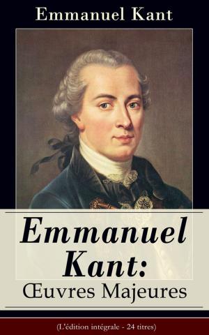 Cover of the book Emmanuel Kant: Oeuvres Majeures (L'édition intégrale - 24 titres) by Johannes Scherr