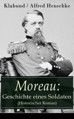 bigCover of the book Moreau: Geschichte eines Soldaten (Historischer Roman) by 