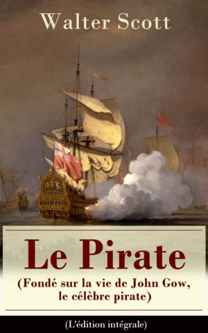 Cover of Le Pirate (Fondé sur la vie de John Gow, le célèbre pirate) - L'édition intégrale
