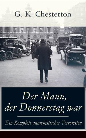 Cover of the book Der Mann, der Donnerstag war - Ein Komplott anarchistischer Terroristen by Else Ury