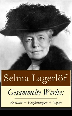 Cover of the book Gesammelte Werke: Romane + Erzählungen + Sagen by Paul Grabein