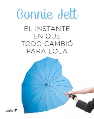 Cover of the book El instante en que todo cambió para Lola by Esteban Hernández