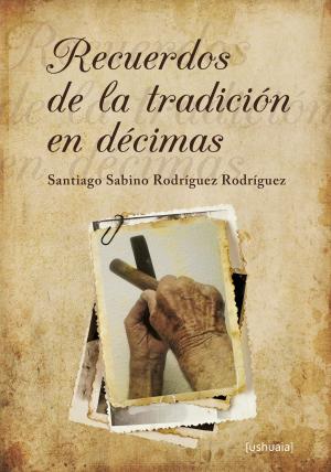 Cover of the book Recuerdos de la tradición en décimas by Manuel Rodríguez García