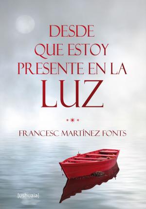 Cover of the book Desde que estoy presente en la luz by Daniel Huerta Goya