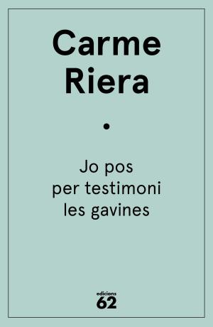 Cover of the book Jo pos per testimoni les gavines by Carme Riera