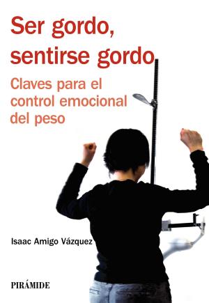 Cover of the book Ser gordo, sentirse gordo by Emilio García Prieto