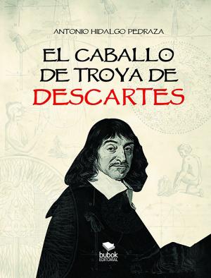 Cover of the book El caballo de Troya de Descartes by Juan Pablo Grant
