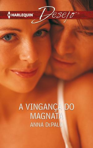 Cover of the book A vingança do magnata by Judy Duarte, Teresa Southwick, Joanna Sims