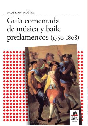 Cover of the book Guía comentada de música y baile preflamencos (1750-1808) by Federico Nogara Castro