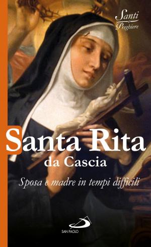 Cover of the book Santa Rita da Cascia. Sposa e madre in tempi difficili by Paolo Curtaz