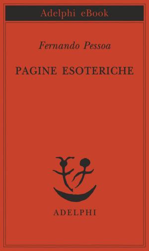 Cover of the book Pagine esoteriche by Alberto Savinio