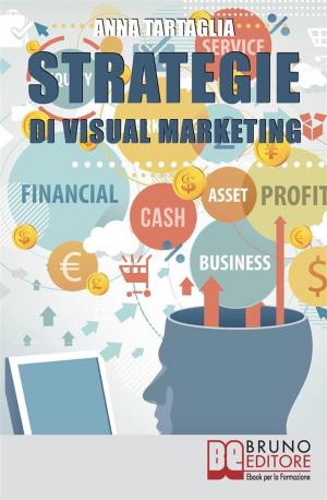 Cover of the book Strategie Di Visual Marketing by Mario Delfino