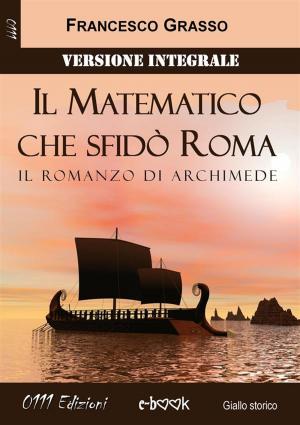 Cover of the book Il Matematico che sfidò Roma - Versione integrale by Claudio Paganini