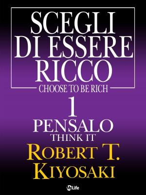 Book cover of Scegli di essere ricco - Think it, Pensalo 1