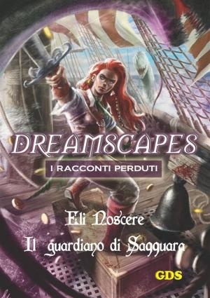 Cover of the book Il guardiano di Saqquara- Dreamscapes- I racconti perduti- Volume 23 by Sebastiano B. Brocchi