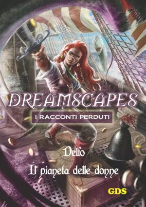 Cover of Il pianeta delle donne - Dreamscapes - I racconti perduti - Volume 19