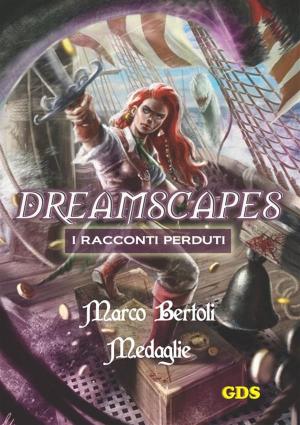 Cover of the book Medaglie- Dreamscapes- I racconti perduti - Volume 20 by Flavio Firmo, Ugo Spezza, Marco Alfaroli, Marco Vecchi, Roberta De Tomi, Monica Serra, Frank Detari, Angelo Curcio