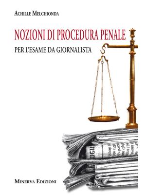 Cover of the book Nozioni di procedura penale per l'esame da giornalista by Achille Melchionda