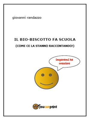 Cover of the book Il bio-biscotto fa scuola by Gabriella Grieco