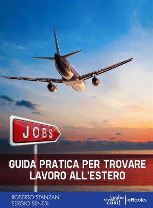 Cover of the book Guida pratica per trovare lavoro all'estero by Arthur Frank