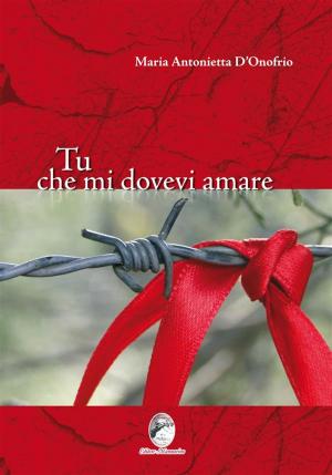 Cover of the book Tu che mi dovevi amare by Anna Nihil