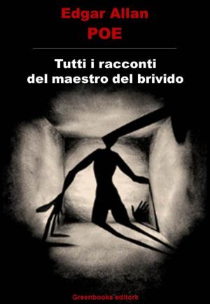 Cover of the book Tutti i racconti del maestro del brivido by Edmondo De Amicis