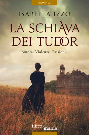 Cover of the book La schiava dei Tudor by Giuseppe Rosa