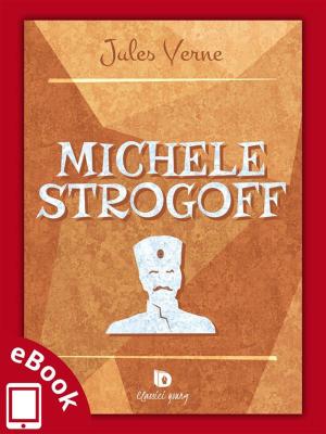 Cover of the book Michele Strogoff by Gaudenzio Vannozzi
