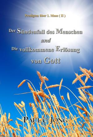 Book cover of Der Sündenfall des Menschen und Die vollkommene Erlösung von Gott - Predigten über 1. Mose ( II )