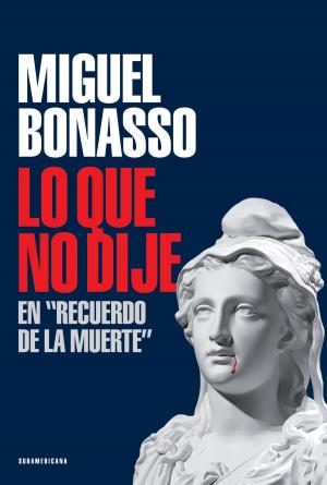 Cover of the book Lo que no dije en "Recuerdo de la muerte" by Gonzalo Alvarez Guerrero