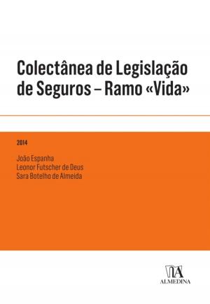 Cover of the book Colectânea de Legislação de Seguros - Ramo «Vida» by José Fontes