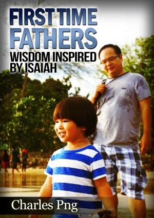 Cover of the book First Time Fathers: Wisdom Inspired by Isaiah by Anthony Parnell